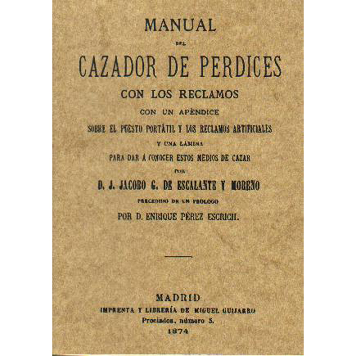 MANUAL DEL CAZADOR DE PERDICES CON RECLAMOS CON UN APENDICE SOBRE EL PUESTO PORTATIL Y LOS RECLAMOS ARTIFICIALES – Cazaylibros.com