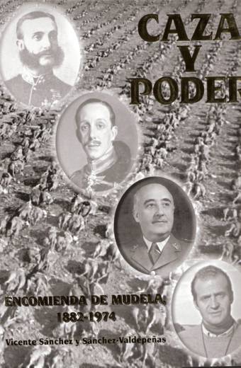 CAZA Y PODER. La encomienda de Mudela, 1882 - 1974