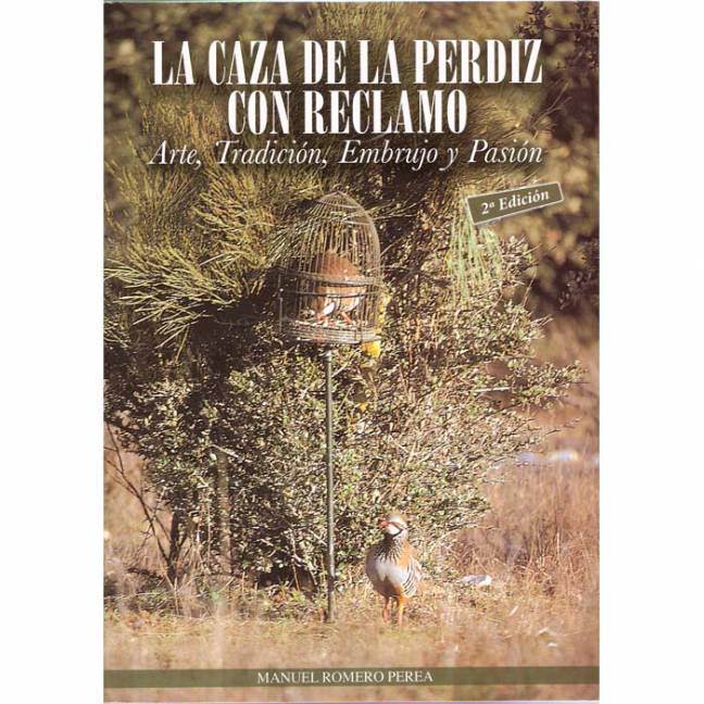 LA CAZA DE LA PERDIZ CON RECLAMO Arte, Tradición, Embrujo y Pasión; Romero  Perea, Manuel - Libros Caza