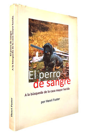 PERRO DE SANGRE, EL. A la busqueda de la caza mayor herida