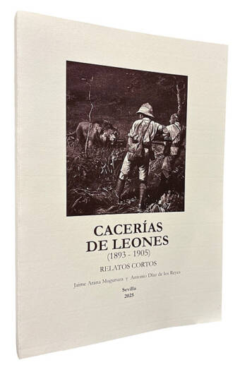 CACERIA DE LEONES (1893 - 1905). Relatos cortos