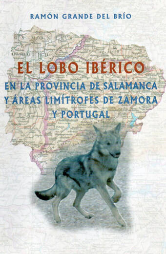 LOBO IBERICO EN LA PROVINCIA DE SALAMANCA Y AREAS LIMITROFES DE ZAMORA Y PORTUGAL