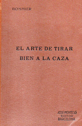 ARTE DE TIRAR BIEN A LA CAZA. Manual del cazador, EL.