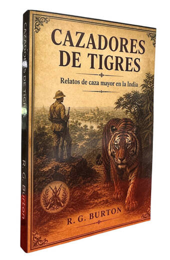 CAZADORES DE TIGRES. Relatos de caza mayor en la India
