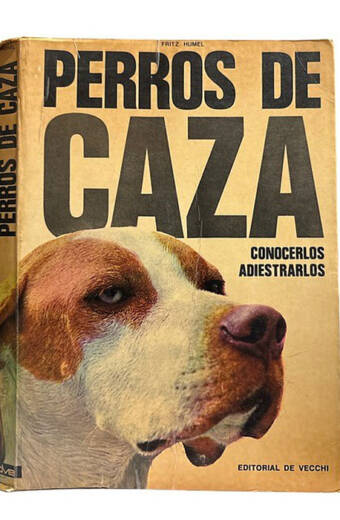 PERROS DE CAZA, Conocerlos, adiestrarlos.