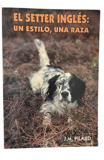 SETTER INGLES, EL. Un estilo una raza