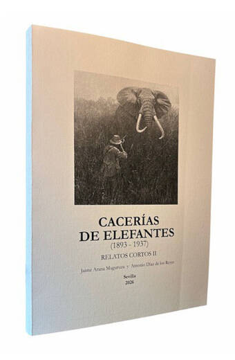 CACERIAS DE ELEFANTES (1893 - 1937) RELATOS CORTOS